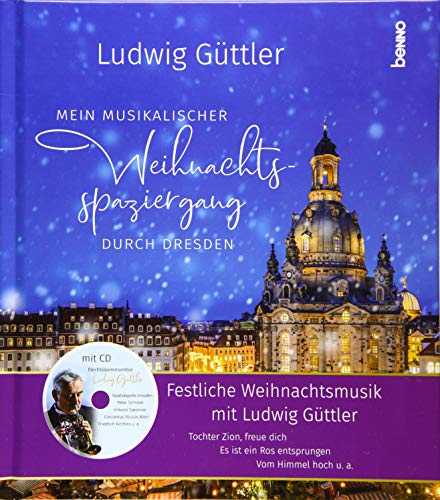 Mein musikalischer Weihnachtsspaziergang durch Dresden: Festliche Weihnachtsmusik mit Ludwig Güttler