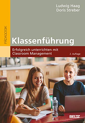 Klassenführung: Erfolgreich unterrichten mit Classroom Management (Beltz Pädagogik / BildungsWissen Lehramt)