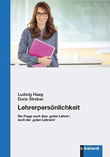 Lehrerpersönlichkeit: Die Frage nach dem 'guten Lehrer', nach der 'guten Lehrerin' von Klinkhardt, Julius