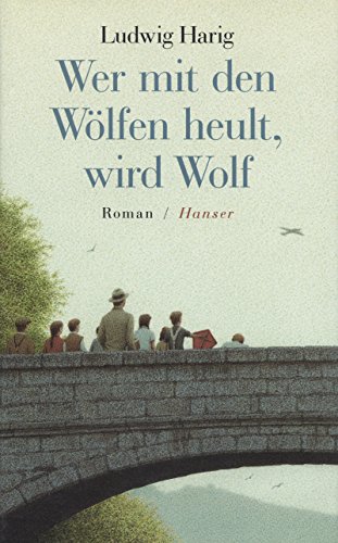 Wer mit den Wölfen heult, wird Wolf: Roman von Hanser, Carl GmbH + Co.