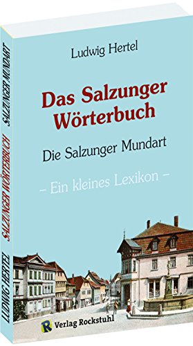 Das Salzunger Wörterbuch (Das Mundartbuch der Stadt Bad Salzungen) - Ein kleines Lexikon (Thüringer Mundart) von Rockstuhl Verlag