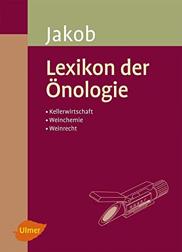 Lexikon der Önologie: Kellerwirtschaft / Weinchemie / Weinrecht von Ulmer Eugen Verlag