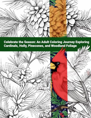Celebrate the Season: An Adult Coloring Journey Exploring Cardinals, Holly, Pinecones, and Woodland Foliage. Colouring Books for Adults, Colouring ... Designs - 50 colouring pages - Paperback von Independently published
