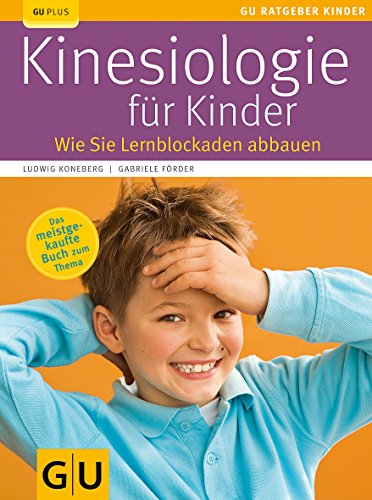 Kinesiologie für Kinder: Wie Sie Lernblockaden abbauen von Gräfe und Unzer