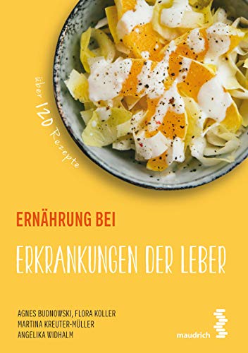 Ernährung bei Erkrankungen der Leber (maudrich.gesund essen): Über 120 Rezepte