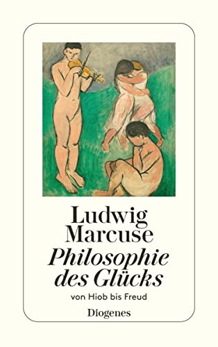 Philosophie des Glücks: Von Hiob bis Freud: Von Hiob bis Freud. Vom Autor revidierter und erweiterter Text nach der Erstausgabe von 1948 (detebe) von Diogenes Verlag AG