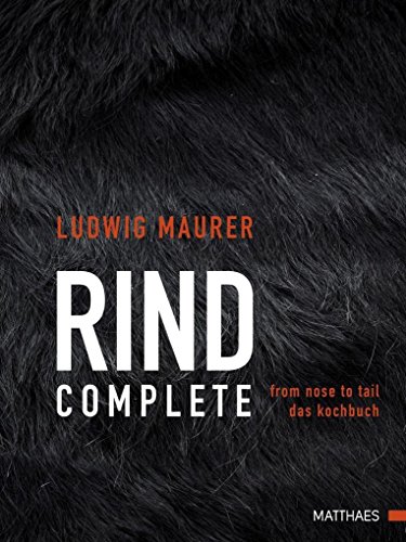 Rind complete: from nose to tail - Das Kochbuch Rind complete: from nose to tail - Das Kochbuch