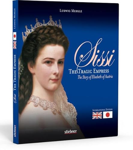 Sissi: The tragic empress - The story of Elizabeth of Austria - international Edition