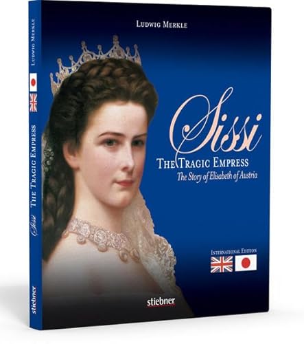 Sissi: The tragic empress - The story of Elizabeth of Austria - international Edition