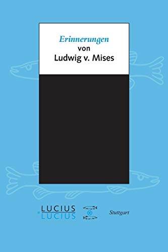 Erinnerungen: von Ludwig von Mises von Lucius + Lucius