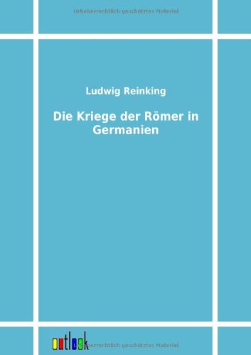 Die Kriege der Römer in Germanien von outlook Verlag