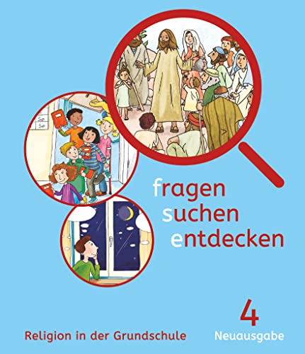 Fragen-suchen-entdecken - Katholische Religion in der Grundschule - Neuausgabe (Bayern und Hessen) - Band 4: Schulbuch Fragen-suchen-entdecken - Katholische Religion in der Grundschule - Neuausgabe (Bayern und Hessen) - Band 4: Schulbuch