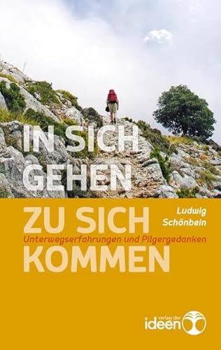In sich gehen - zu sich kommen: Unterwegserfahrungen und Pilgergedanken