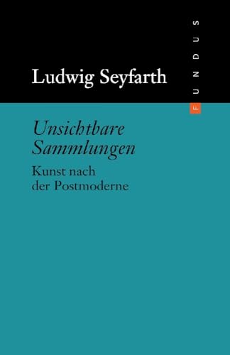 Unsichtbare Sammlungen - Kunst nach der Postmoderne Fundus 170 von Philo Fine Arts