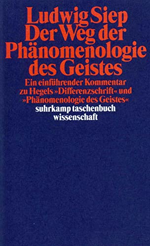 Der Weg der Phänomenologie des Geistes. Ein einführender Kommentar zu Hegels 'Differenzschrift' und 'Phänomenologie des Geistes' von Suhrkamp Verlag AG