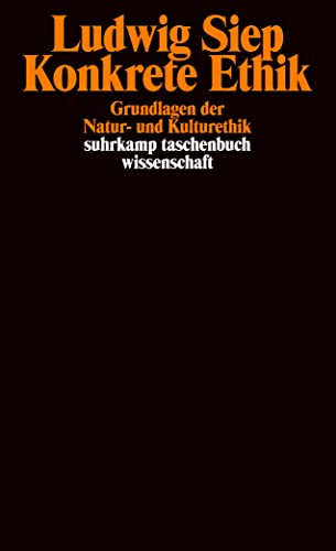 Konkrete Ethik: Grundlagen der Natur- und Kulturethik (suhrkamp taschenbuch wissenschaft) von Suhrkamp Verlag AG