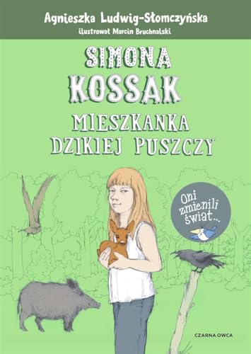 Simona Kossak: Mieszkanka dzikiej puszczy Simona Kossak: Mieszkanka dzikiej puszczy von Czarna Owca