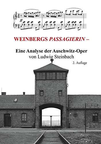 WEINBERGS PASSAGIERIN -: Eine Analyse der Auschwitz-Oper