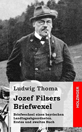 Briefwechsel eines bayrischen Landtagsabgeordneten / Jozef Filsers Briefwexel. Zweites Buch von Createspace Independent Publishing Platform