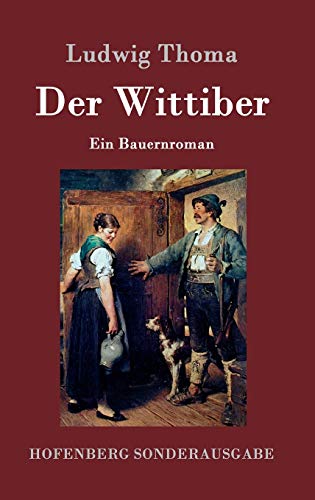 Der Wittiber: Ein Bauernroman von Hofenberg