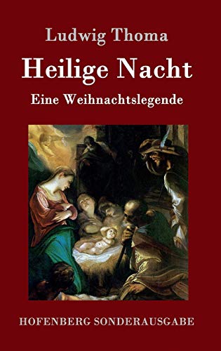 Heilige Nacht: Eine Weihnachtslegende von Hofenberg