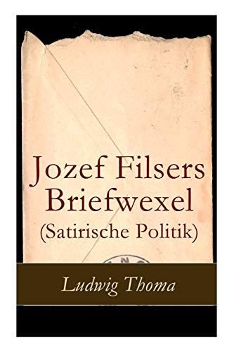 Jozef Filsers Briefwexel (Satirische Politik): Briefwexel eines bayrischen Landtagsabgeordneten von E-Artnow