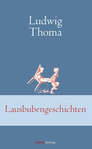 Lausbubengeschichten (Klassiker der Weltliteratur)