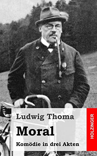 Moral: Komödie in drei Akten Moral: Komödie in drei Akten von CREATESPACE