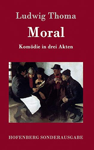 Moral: Komödie in drei Akten Moral: Komödie in drei Akten von Hofenberg