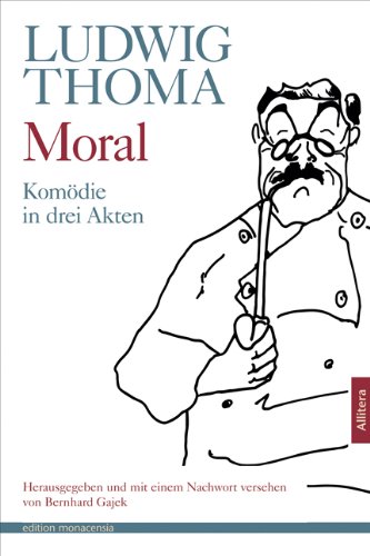 Moral: Komödie in drei Akten. Herausgegeben und mit einem Nachwort versehen von Bernhard Gajek