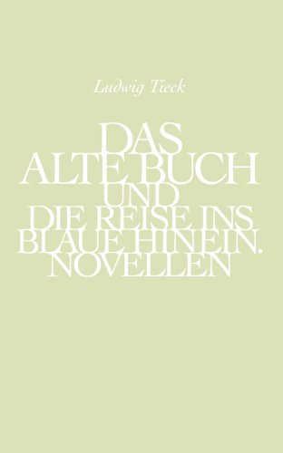 Das alte Buch und die Reise ins Blaue hinein. Der Alte vom Berge: Novellen. Nachw. v. Lothar Müller Das alte Buch und die Reise ins Blaue hinein. Der Alte vom Berge: Novellen. Nachw. v. Lothar Müller