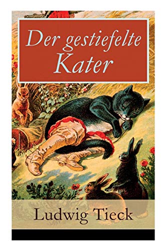 Der gestiefelte Kater: Ein Komödie in drei Akten nach dem gleichnamigen Märchen