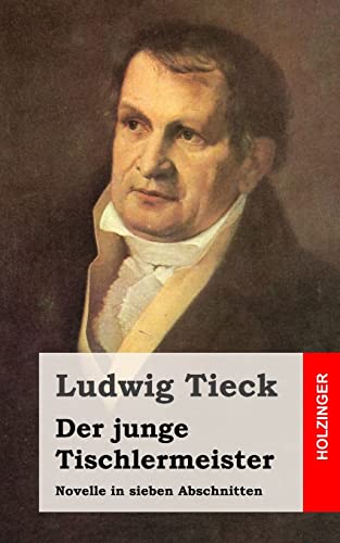 Der junge Tischlermeister: Novelle in sieben Abschnitten Der junge Tischlermeister: Novelle in sieben Abschnitten von CREATESPACE