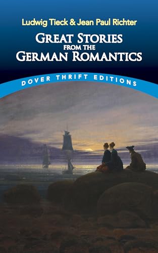 Great Stories from the German Romantics: Ludwig Tieck and Jean Paul Richter (Dover Thrift Editions) von Dover Publications