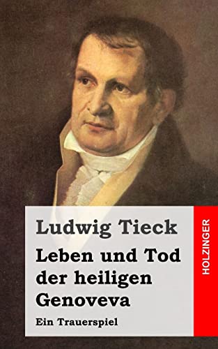 Leben und Tod der heiligen Genoveva: Ein Trauerspiel Leben und Tod der heiligen Genoveva: Ein Trauerspiel von CREATESPACE