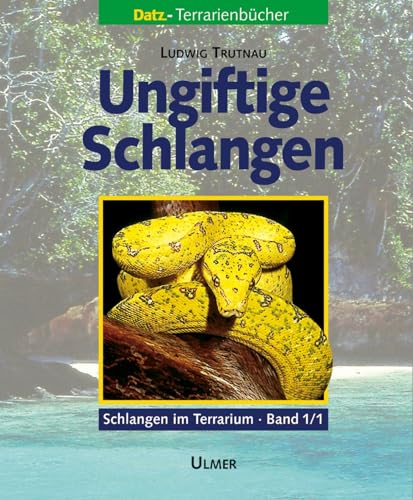 Schlangen im Terrarium. Haltung, Pflege und Zucht / Ungiftige Schlangen: 2 Bücher im Set, Bd. 1/1 und 1/2. (Schlangen im Terrarium)