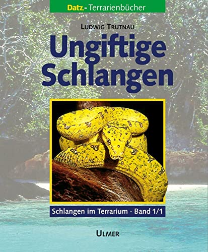 Schlangen im Terrarium. Haltung, Pflege und Zucht / Ungiftige Schlangen: 2 Bücher im Set, Bd. 1/1 und 1/2. (Schlangen im Terrarium)