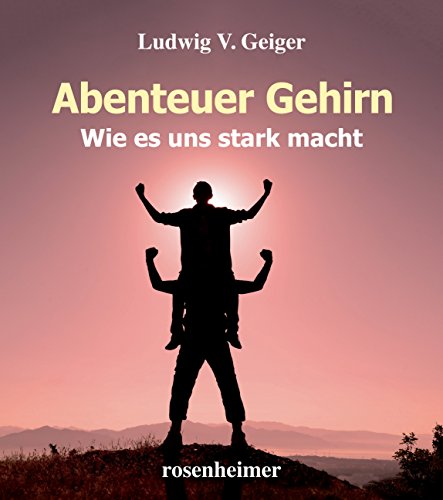 Abenteuer Gehirn - Wie es uns stark macht von Rosenheimer Verlagshaus