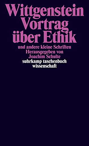 Suhrkamp Taschenbuch Wissenschaft, Nr. 770: Ludwig Wittgenstein Vortrag über Ethik und andere kleine Schriften Suhrkamp Taschenbuch Wissenschaft, Nr. 770: Ludwig Wittgenstein Vortrag über Ethik und andere kleine Schriften