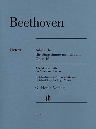 Adelaide für Singstimme und Klavier Opus 46, Originaltonart für hohe Stimme: Besetzung: Singstimme und Klavier (G. Henle Urtext-Ausgabe)