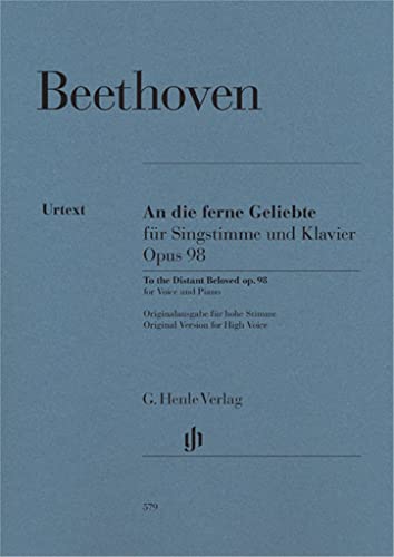 An die ferne Geliebte op. 98; hohe Stimme und Klavier: Besetzung: Singstimme und Klavier (G. Henle Urtext-Ausgabe) An die ferne Geliebte op. 98; hohe Stimme und Klavier: Besetzung: Singstimme und Klavier (G. Henle Urtext-Ausgabe)