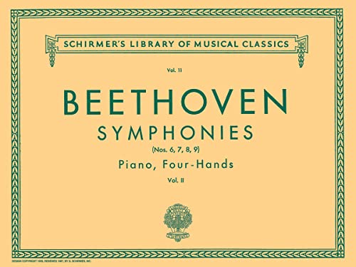 Beethoven: Symphonies (Nos. 6, 7, 8, 9), Volume II: Piano, Four Hands (Schirmer's Library of Musical Classics) (Schirmer's Library of Musical Classics, 11, Band 2) von G. Schirmer