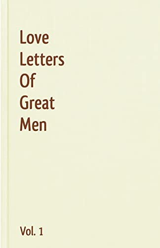 Love Letters Of Great Men - Vol. 1 von CREATESPACE