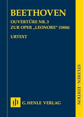 Ouvertüre Nr. 3 zur Oper ''Leonore'' (1806) Studien-Edition: Besetzung: Orchester (Studien-Editionen: Studienpartituren)