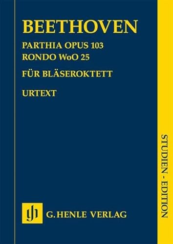 Parthia op. 103 und Rondo WoO 25; Studien-Edition: Besetzung: Kammermusik mit Blasinstrumenten (Studien-Editionen: Studienpartituren)