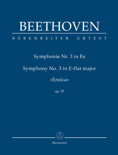 Sinfonie Nr. 3 Es-Dur op. 55 »Eroica«. Symphony No. 3 in E-flat major "Eroica" op. 55. Studienpartitur, Urtextausgabe Sinfonie Nr. 3 Es-Dur op. 55 »Eroica«. Symphony No. 3 in E-flat major "Eroica" op. 55. Studienpartitur, Urtextausgabe