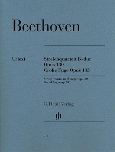 Streichquartett B-dur op. 130 und Große Fuge op. 133: Besetzung: Streichquartette (G. Henle Urtext-Ausgabe)