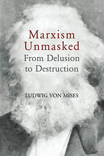 Marxism Unmasked: From Delusion to Destruction Marxism Unmasked: From Delusion to Destruction von Ludwig von Mises Institute