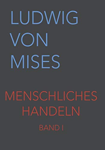 Menschliches Handeln I: Eine Grundlegung ökonomischer Theorie