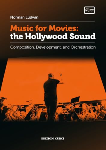 Music for Movies: the Hollywood Sound: Composition, Development, and Orchestration Music for Movies: the Hollywood Sound: Composition, Development, and Orchestration von Edizioni Curci
